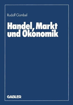 Gümbel, Rudolf. Handel, Markt und Ökonomik. Gabler Verlag, 1985.