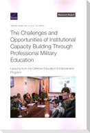 The Challenges and Opportunities of Institutional Capacity Building Through Professional Military Education