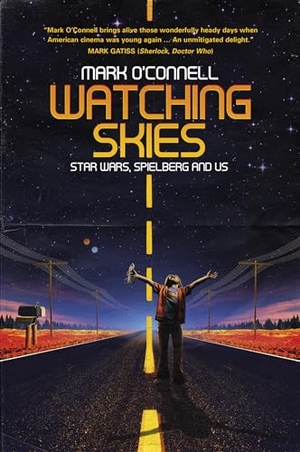 O'Connell, Mark. Watching Skies: Star Wars, Spielberg and Us. The History Press Ltd, 2018.