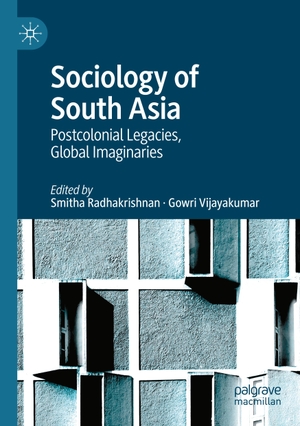 Vijayakumar, Gowri / Smitha Radhakrishnan (Hrsg.). Sociology of South Asia - Postcolonial Legacies, Global Imaginaries. Springer International Publishing, 2023.