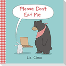 Please Don't Eat Me