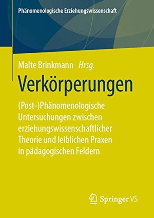 Brinkmann, Malte (Hrsg.). Verkörperungen - (Post-)Phänomenologische Untersuchungen zwischen erziehungswissenschaftlicher Theorie und leiblichen Praxen in pädagogischen Feldern. Springer Fachmedien Wiesbaden, 2019.