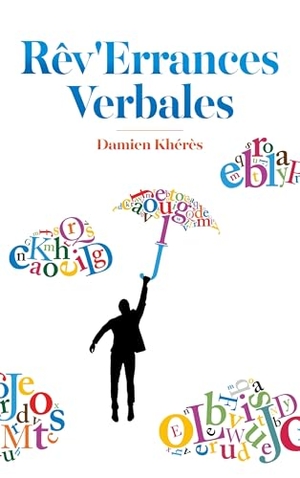 Khérès, Damien. Rêv'Errances Verbales. Books on Demand, 2019.