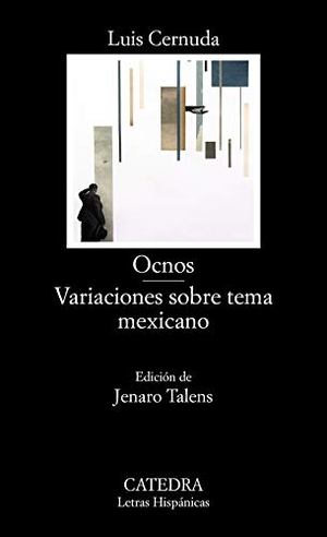 Cernuda, Luis / Jenaro Talens Carmona. Ocnos ; Variaciones sobre tema mexicano. Ediciones Cátedra, 2020.