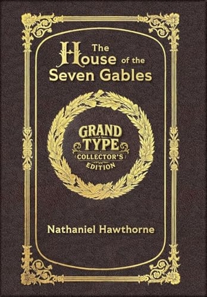 Hawthorne, Nathaniel. Large Print - The House of the Seven Gables - Grand Type Collector's Edition - Matte Hardcover with Dust Jacket. Revive AI Ltd., 2026.