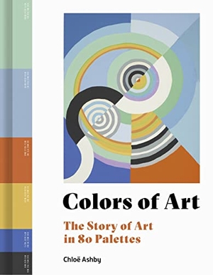Ashby, Chloë. Colors of Art - The Story of Art in 80 Palettes. Frances Lincoln, 2022.