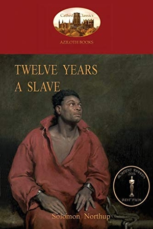 Northup, Solomon. Twelve Years a Slave - A True Story of Black Slavery. with Original Illustrations (Aziloth Books). Aziloth Books, 2014.