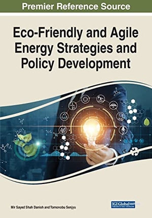 Danish, Mir Sayed Shah / Tomonobu Senjyu (Hrsg.). Eco-Friendly and Agile Energy Strategies and Policy Development. IGI Global, 2022.
