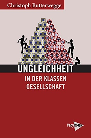 Butterwegge, Christoph. Ungleichheit in der Klassengesellschaft. Papyrossa Verlags GmbH +, 2020.