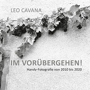 Cavana, Leo. Im Vorübergehen - Handy-Fotografie von 2010 bis 2020. Books on Demand, 2021.