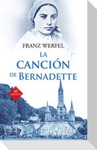 La canción de Bernadette : historia de las apariciones de la Virgen de Lourdes