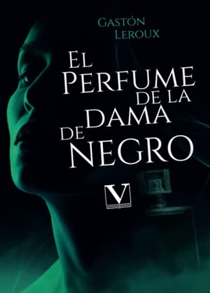 Leroux, Gaston. El perfume de la dama de negro. Editorial Verbum (PA), 2021.