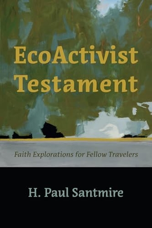 Santmire, H. Paul. EcoActivist Testament. Cascade Books, 2022.