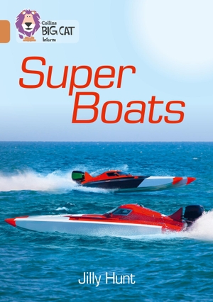 Hunt, Jilly. Super Boats - Band 12/Copper. HarperCollins Publishers, 2016.