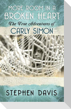More Room in a Broken Heart: The True Adventures of Carly Simon