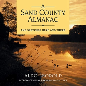 Leopold, Aldo. A Sand County Almanac: And Sketches Here and There. HIGHBRIDGE AUDIO, 2020.