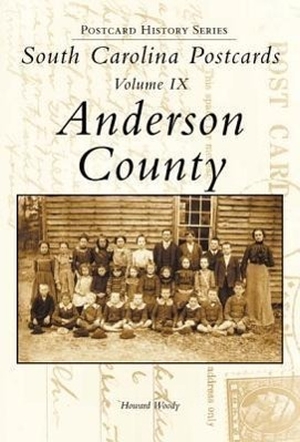 Woody, Howard. South Carolina Postcards, Volume IX:: Anderson County. Arcadia Publishing (SC), 2003.