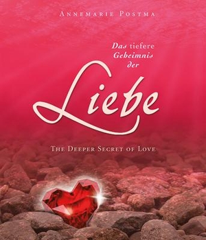 Postma, Annemarie. Das tiefere Geheimnis der Liebe - The Deeper Secret of Love. Neue Erde GmbH, 2013.
