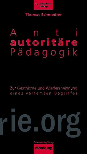 Schroedter, Thomas. Antiautoritäre Pädagogik - Eine Einführung. Schmetterling Verlag GmbH, 2012.