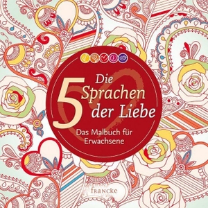 Chapman, Gary. Die 5 Sprachen der Liebe - Das Malbuch für Erwachsene. Francke-Buch GmbH, 2017.