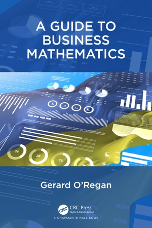 O'Regan, Gerard. A Guide to Business Mathematics. Taylor & Francis Ltd (Sales), 2022.