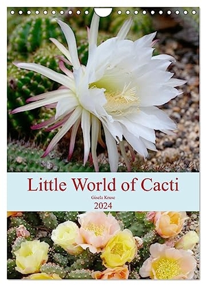 Kruse, Gisela. Little World of Cacti (Wall Calendar 2024 DIN A4 portrait), CALVENDO 12 Month Wall Calendar - Interesting, spiny cacti impressions. Calvendo, 2023.