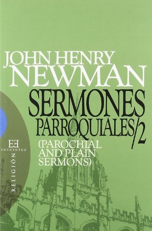 Newman, John Henry / Víctor García Ruiz. Sermones parroquiales 2 : (parochial and plain sermons). Ediciones Encuentro, S.A., 2007.