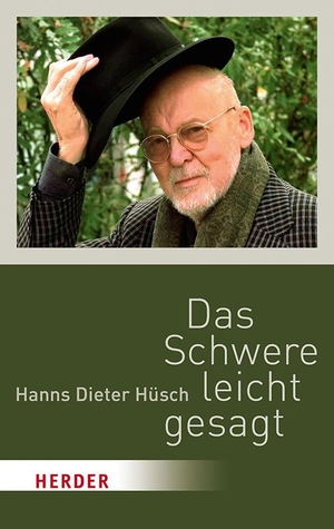 Hüsch, Hanns Dieter. Das Schwere leicht gesagt. Herder Verlag GmbH, 2018.