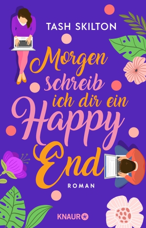Skilton, Tash. Morgen schreib ich dir ein Happy End - Roman. Knaur Taschenbuch, 2021.