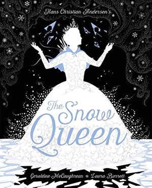 McCaughrean, Geraldine / Hans Christian Andersen. The Snow Queen. Hachette Children's Group, 2019.