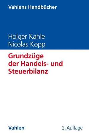 Kahle, Holger / Nicolas Kopp. Grundzüge der Handels- und Steuerbilanz. Vahlen Franz GmbH, 2021.