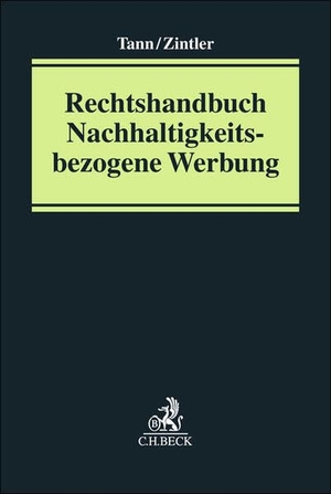 Tann, Felix / Mathias Zintler (Hrsg.). Rechtshandbuch Nachhaltigkeitsbezogene Werbung. C.H. Beck, 2026.