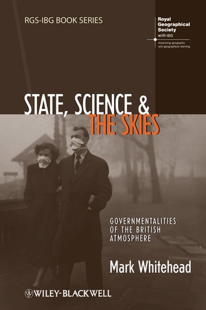 Whitehead, Mark. State, Science and the Skies - Governmentalities of the British Atmosphere. Wiley, 2009.