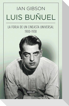 Luis Buñuel, la forja de un cineasta universal (1900-1938)