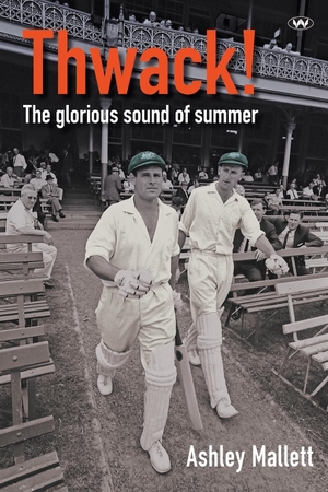 Mallett, Ashley. Thwack! - The glorious sound of summer. Wakefield Press, 2020.