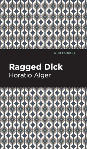 Alger, Horatio. Ragged Dick. Mint Editions, 2020.