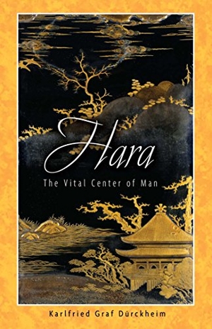 Dürckheim, Karlfried Graf. Hara - The Vital Center of Man. Inner Traditions/Bear & Company, 2004.