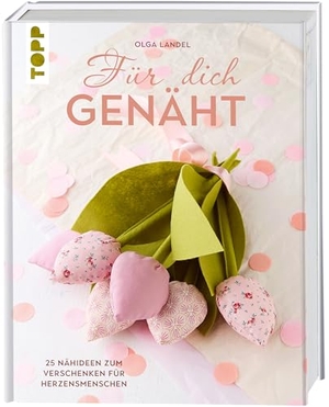 Landel, Olga. Für dich genäht - 25 liebevolle Nähideen zum Verschenken. frechverlag GmbH, 2026.