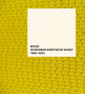 Kube Ventura, Holger. MOVE! Scheinbar kinetische Kunst 1926-2022. Dr. Cantz'sche Verlagsges, 2026.