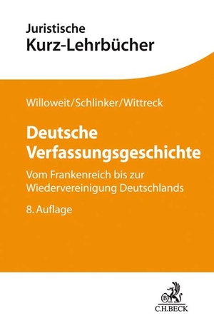 Willoweit, Dietmar / Schlinker, Steffen et al. Deutsche Verfassungsgeschichte - Vom Frankenreich bis zur Wiedervereinigung Deutschlands. C.H. Beck, 2019.