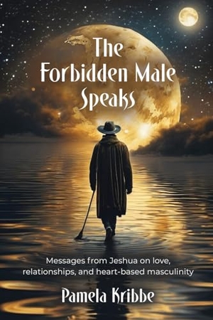 Kribbe, Pamela. The Forbidden Male Speaks - Messages from Jeshua on love, relationships, and heart-based masculinity. Booklocker.com, 2024.
