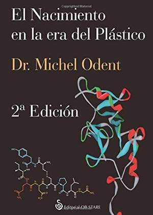Odent, Michel. El nacimiento en la era del plástico. , 2011.