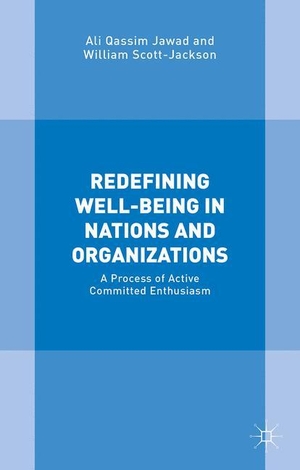Scott-Jackson, William / Ali Qassim Jawad. Redefining Well-Being in Nations and Organizations - A Process of Improvement. Palgrave Macmillan UK, 2016.