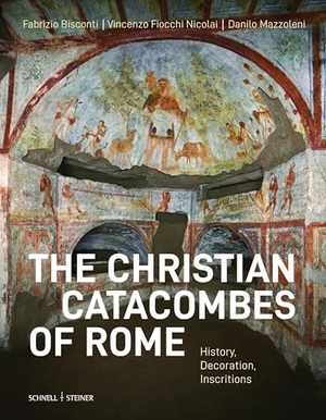 Fiocchi Nicolai, Vincenzo / Bisconti, Fabrizio et al. Le catacombe cristiane di Roma - Storia, immagini, epigrafia. Schnell & Steiner GmbH, 2025.