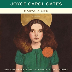 Oates, Joyce Carol. Marya: A Life. HARPERCOLLINS, 2020.