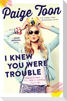 I Knew You Were Trouble