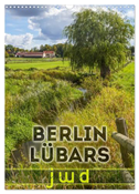 BERLIN LÜBARS jwd (Wandkalender 2024 DIN A3 hoch), CALVENDO Monatskalender