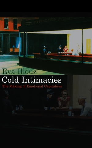 Illouz, Eva. Cold Intimacies - The Making of Emotional Capitalism. Polity Press, 2007.