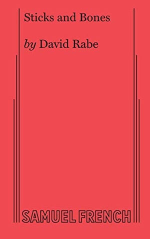 Rabe, David. Sticks and Bones. Concord Theatricals, 2016.