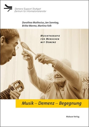Falk, Martina / Muthesius, Dorothea et al. Musik - Demenz - Begegnung - MusiktherapiefürMenschenmitDemenz. Mabuse-Verlag GmbH, 2019.
